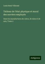 Tableau de l'état physique et moral des ouvriers employés