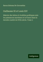 Guillaume III et Louis XIV