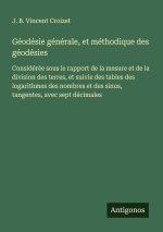 Géodésie générale, et méthodique des géodésies