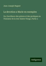 La devotion a Marie en exemples