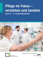 Pflege im Fokus - verstehen und handeln Band II - 3. Ausbildungsdrittel