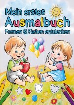 Formen & Farben entdecken - Mein erstes Ausmalbuch