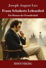 Franz Schuberts Lebenslied