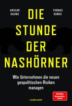 Das graue Nashorn. Wie Unternehmen die neuen geopolitischen Risiken managen.
