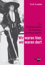 Wir waren hier, wir waren dort