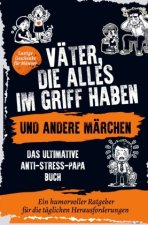 Väter, die alles im Griff haben ... und andere Märchen