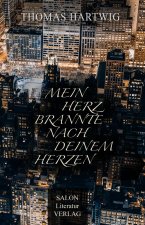 Mein Herz brannte nach deinem Herzen