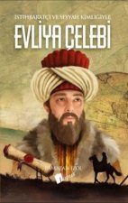 Evliya Celebi - Istihbaratci ve Seyyah Kimligiyle