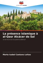 La présence islamique ? al-Qasr Alcácer do Sal