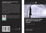 Convertirse en un buen líder para cambiar el mundo