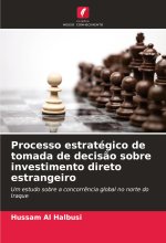 Processo estratégico de tomada de decis?o sobre investimento direto estrangeiro