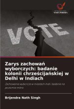 Zarys zachowa? wyborczych: badanie kolonii chrze?cija?skiej w Delhi w Indiach