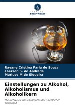 Einstellungen zu Alkohol, Alkoholismus und Alkoholikern