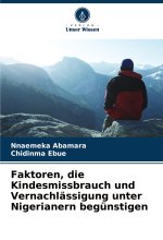 Faktoren, die Kindesmissbrauch und Vernachlässigung unter Nigerianern begünstigen