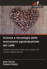 Scienza e tecnologia della lavorazione agroindustriale del caff?