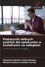 Podr?cznik dobrych praktyk dla opiekunów w kszta?ceniu na odleg?o??