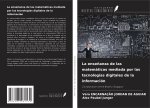 La ense?anza de las matemáticas mediada por las tecnologías digitales de la información