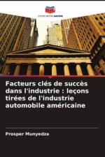 Facteurs clés de succ?s dans l'industrie : leçons tirées de l'industrie automobile américaine