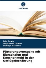 Fütterungsversuche mit Eierschalen und Knochenmehl in der Geflügelernährung