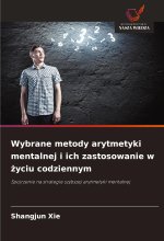 Wybrane metody arytmetyki mentalnej i ich zastosowanie w ?yciu codziennym