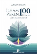 Ilham Veren 100 Cümle ve Bir Yasam Felsefesi