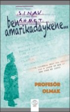 Ben Amarikadaykene... Profesör Olmak