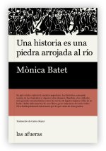UNA HISTORIA ES UNA PIEDRA ARROJADA AL RIO