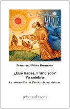 ?Qué haces, Francisco? Yo celebro