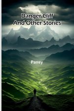 Danger Cliff, And Other Stories