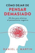 Cómo dejar de pensar demasiado