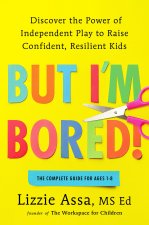 But I'm Bored!