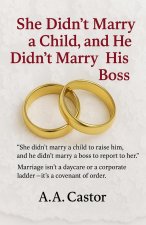 She Didn't Marry a Child, and He Didn't Marry His Boss