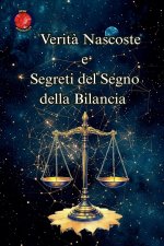 Verit? Nascoste e Segreti del Segno della Bilancia