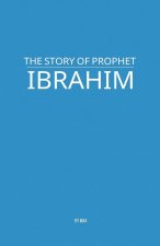The Story of Prophet Ibrahim