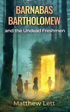 Barnabas Bartholomew and the Undead Freshman