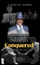 Obstacles Conquered