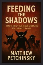 Feeding the Shadows
