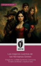 Los mejores cuentos de los Hermanos Grimm (Pulgarcito, La Bella Durmiente, Cenicienta, El Gato con Botas y muchos más)