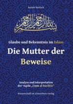 Glaube und Bekenntnis im Islam - Die Mutter der Beweise