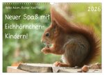 Neuer Spaß mit Eichhörnchen-Kindern (Wandkalender 2026 DIN A3 quer), CALVENDO Monatskalender