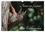 Artist im Garten. Das Eichhörnchen (Wandkalender 2026 DIN A3 quer), CALVENDO Monatskalender