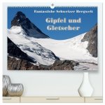 Fantastische Schweizer Bergwelt - Gipfel und Gletscher (hochwertiger Premium Wandkalender 2026 DIN A2 quer), Kunstdruck in Hochglanz