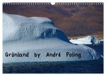 Grönland by André Poling (Wandkalender 2026 DIN A3 quer), CALVENDO Monatskalender