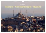 Istanbul - Konstantinopel - Byzanz (Wandkalender 2026 DIN A3 quer), CALVENDO Monatskalender