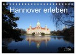 Hannover erleben (Tischkalender 2026 DIN A5 quer), CALVENDO Monatskalender