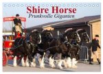 Shire Horse - Prunkvolle Giganten (Tischkalender 2026 DIN A5 quer), CALVENDO Monatskalender