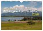 Mit der Bahn durch die Alpen (Wandkalender 2026 DIN A4 quer), CALVENDO Monatskalender