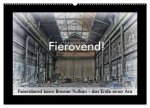 Fierovend! Feierabend beim Bremer Vulkan - das Ende einer Ära (Wandkalender 2026 DIN A2 quer), CALVENDO Monatskalender