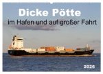 Dicke Pötte im Hafen und auf großer Fahrt (Wandkalender 2026 DIN A2 quer), CALVENDO Monatskalender