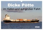 Dicke Pötte im Hafen und auf großer Fahrt (Wandkalender 2026 DIN A3 quer), CALVENDO Monatskalender
